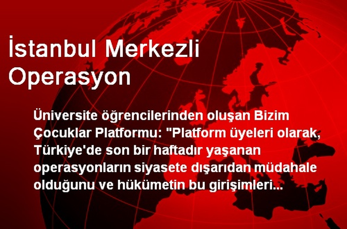 İstanbul Merkezli Operasyon