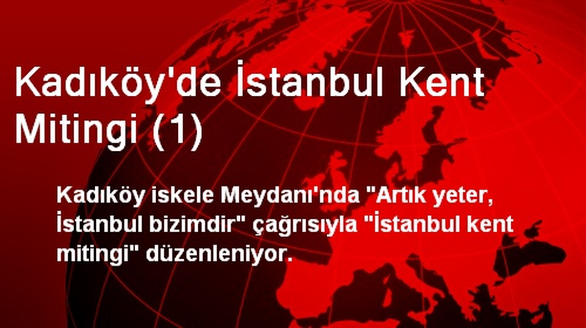 Kadıköy\'de İstanbul Kent Mitingi (1)