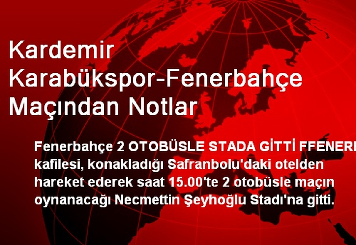Kardemir Karabükspor-Fenerbahçe Maçından Notlar