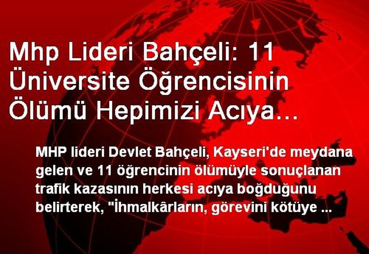Mhp Lideri Bahçeli: 11 Üniversite Öğrencisinin Ölümü Hepimizi Acıya Boğmuştur