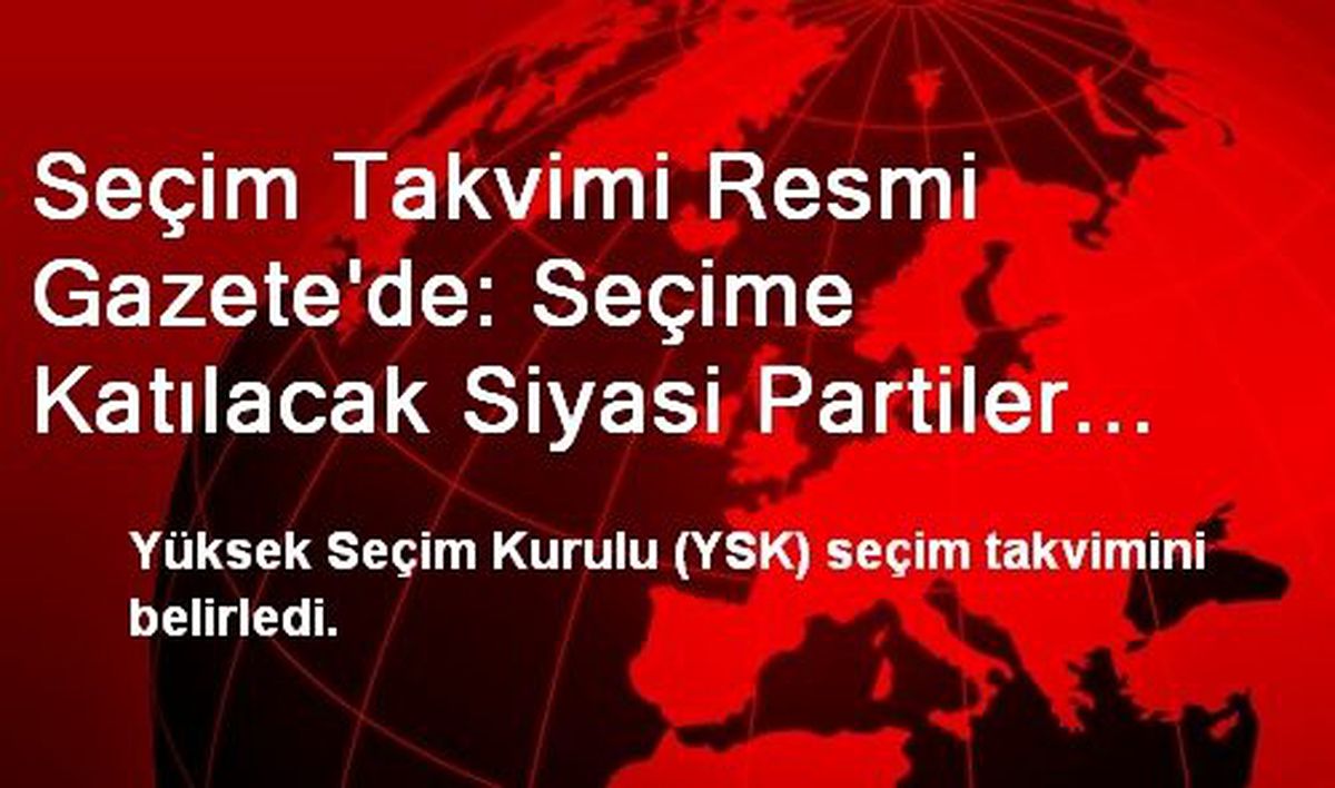 Seçim Takvimi Resmi Gazete\'de: Seçime Katılacak Siyasi Partiler 2 Ocak\'ta İlan Edilecek