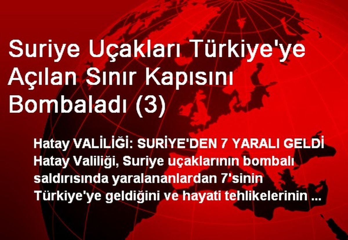 Suriye Uçakları Türkiye\'ye Açılan Sınır Kapısını Bombaladı (3)