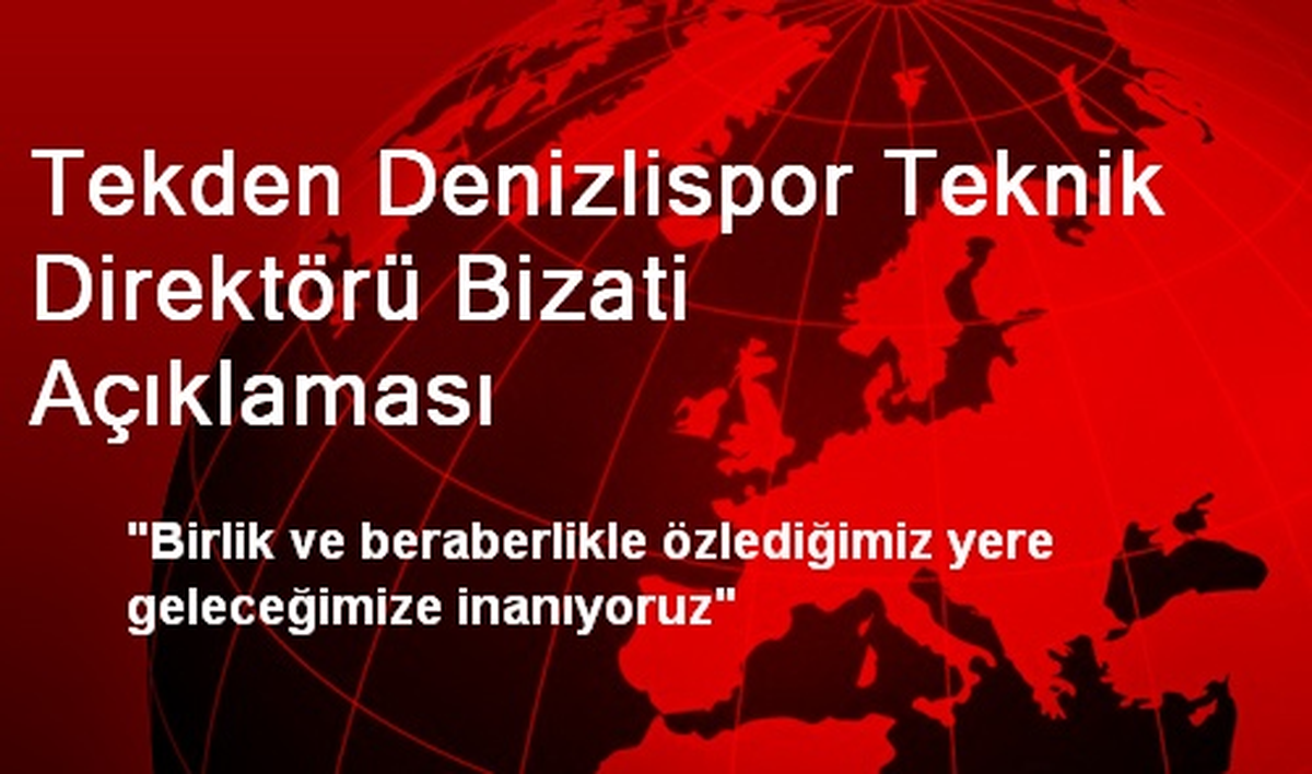 Tekden Denizlispor Teknik Direktörü Bizati Açıklaması