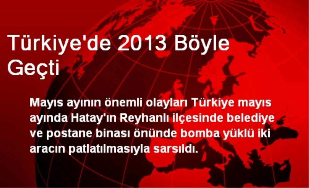 Türkiye\'de 2013 Böyle Geçti