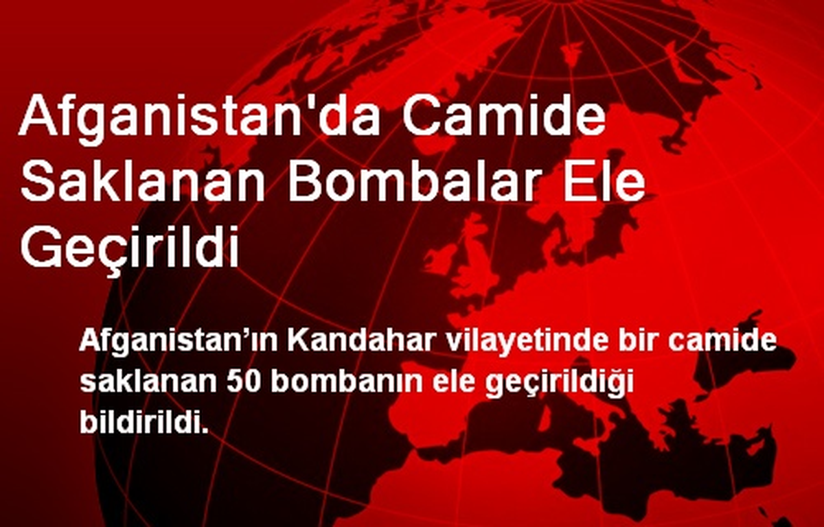 Afganistan\'da Camide Saklanan Bombalar Ele Geçirildi