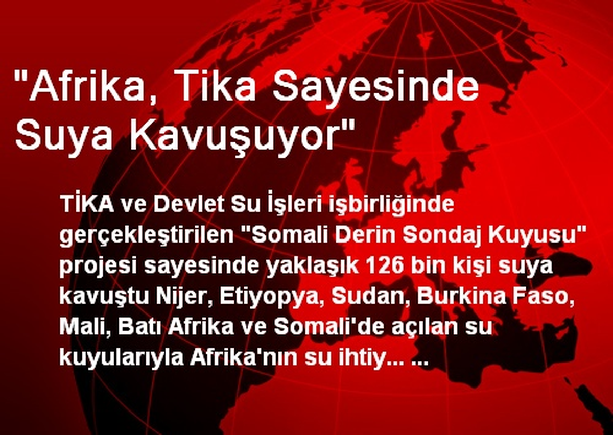 "Afrika, Tika Sayesinde Suya Kavuşuyor"