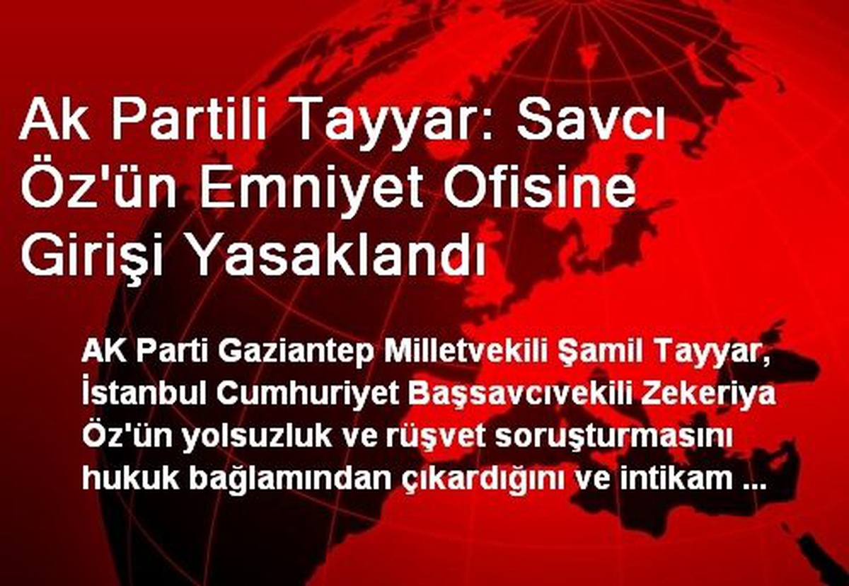 "Savcı Öz\'ün Emniyet Ofisine Girişi Yasaklandı"