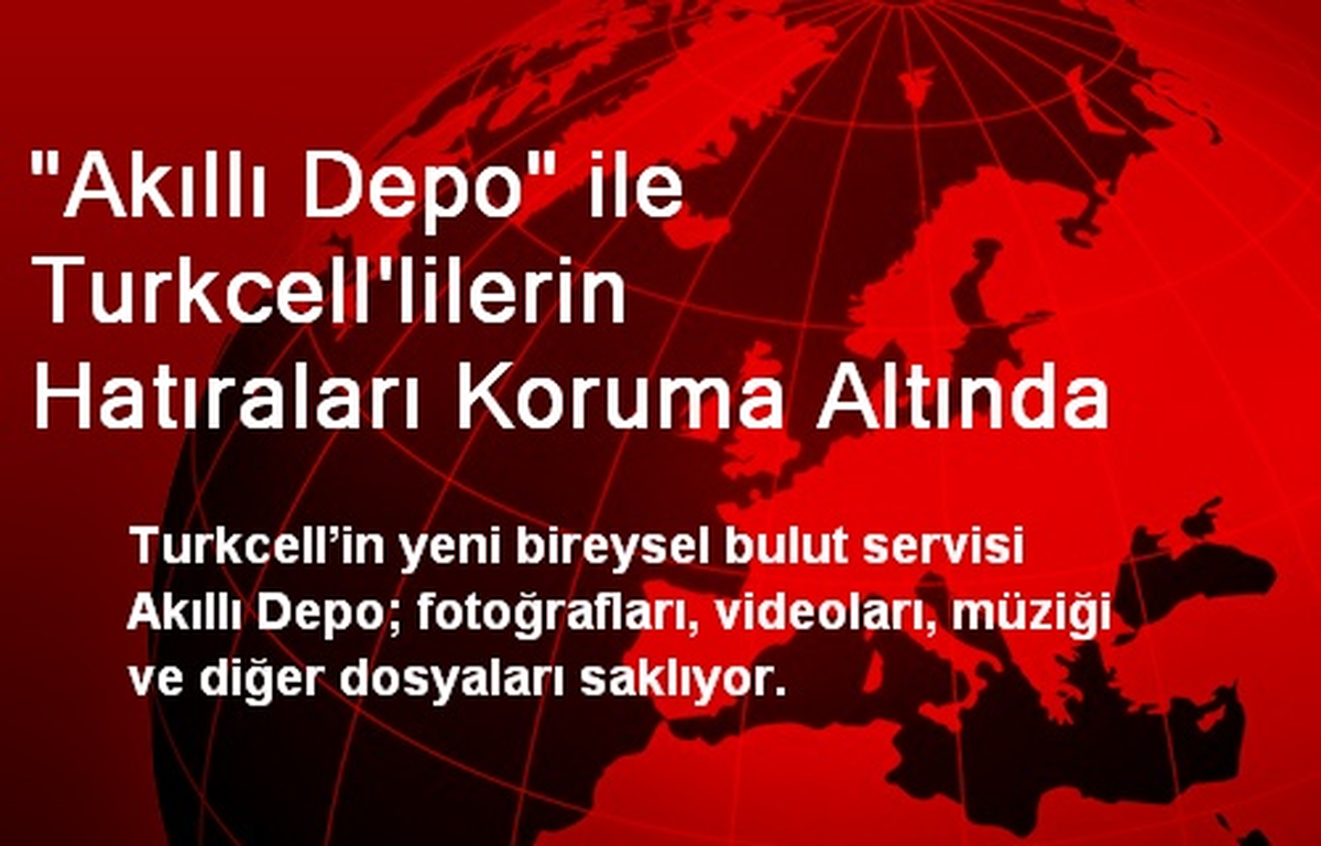 "Akıllı Depo" ile Turkcell\'lilerin Hatıraları Koruma Altında