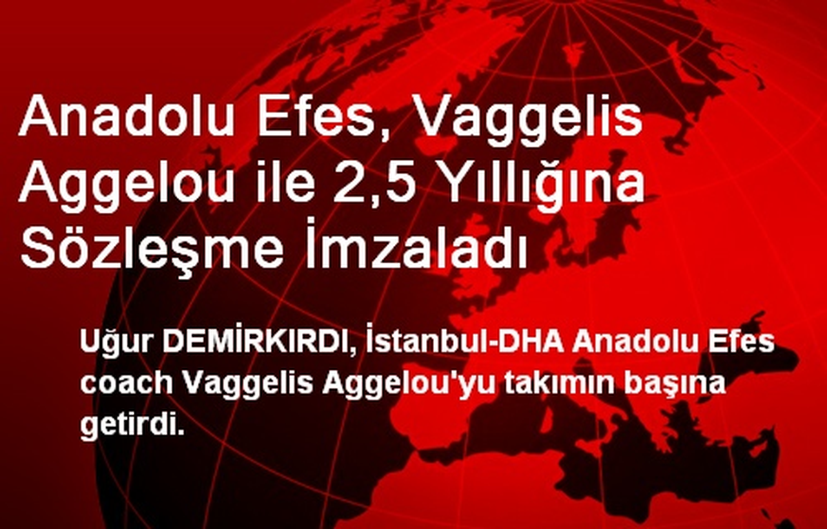Anadolu Efes, Vaggelis Aggelou ile 2,5 Yıllığına Sözleşme İmzaladı
