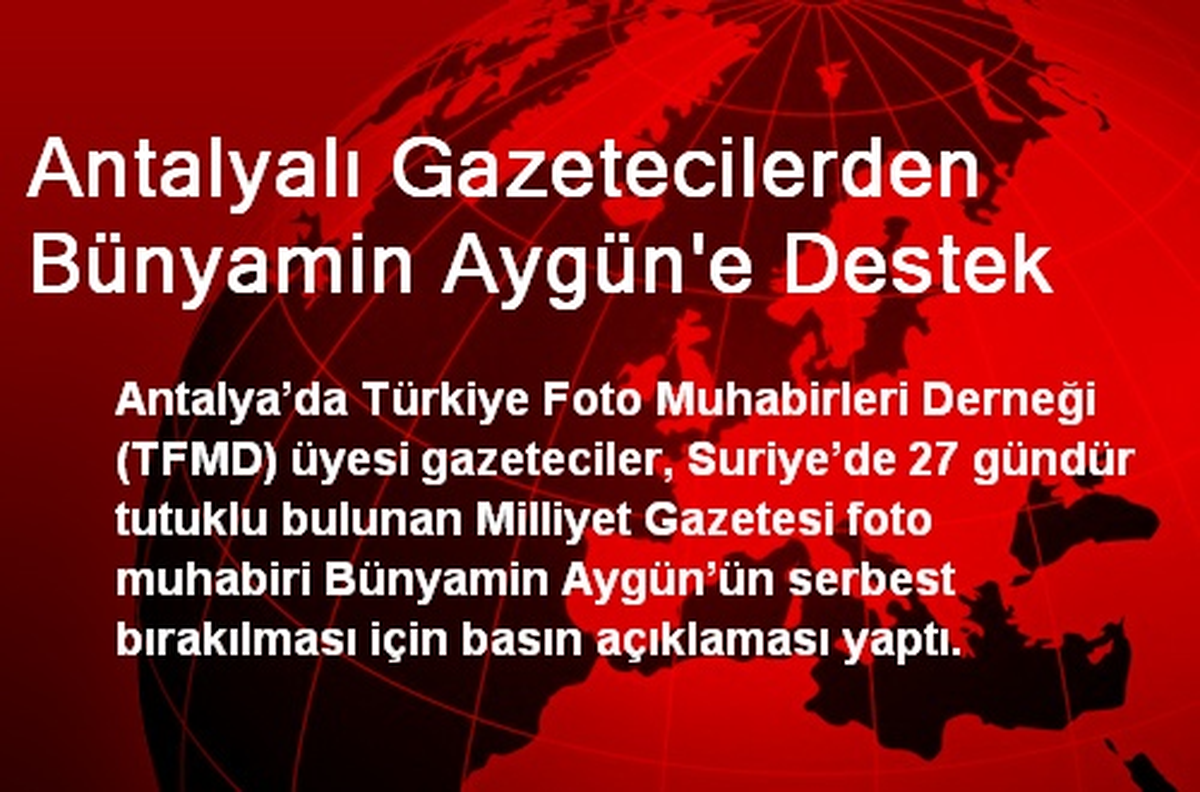 Antalyalı Gazetecilerden Bünyamin Aygün\'e Destek
