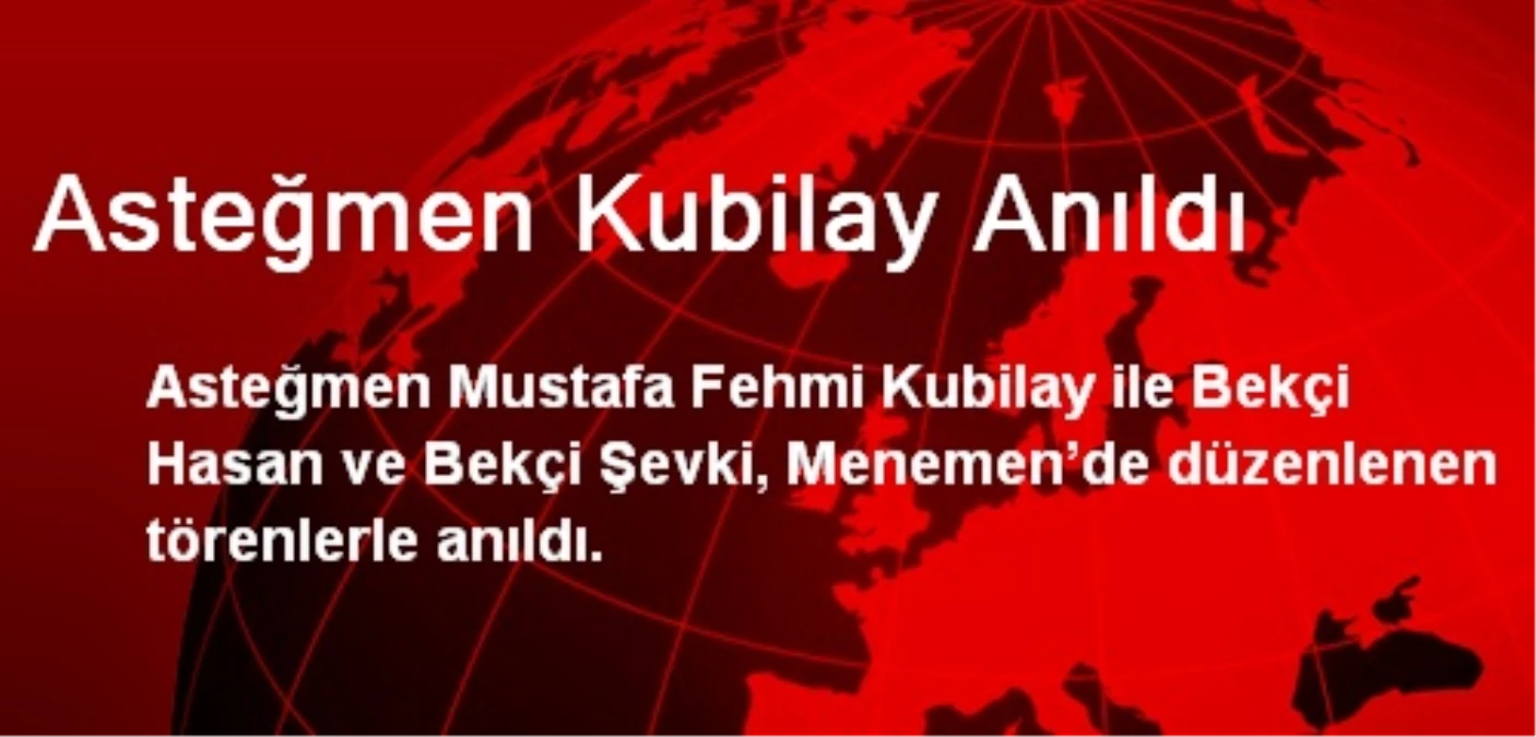 Asteğmen Kubilay Anıldı