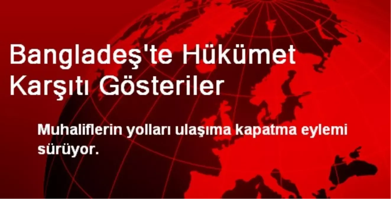 Bangladeş\'te Hükümet Karşıtı Gösteriler