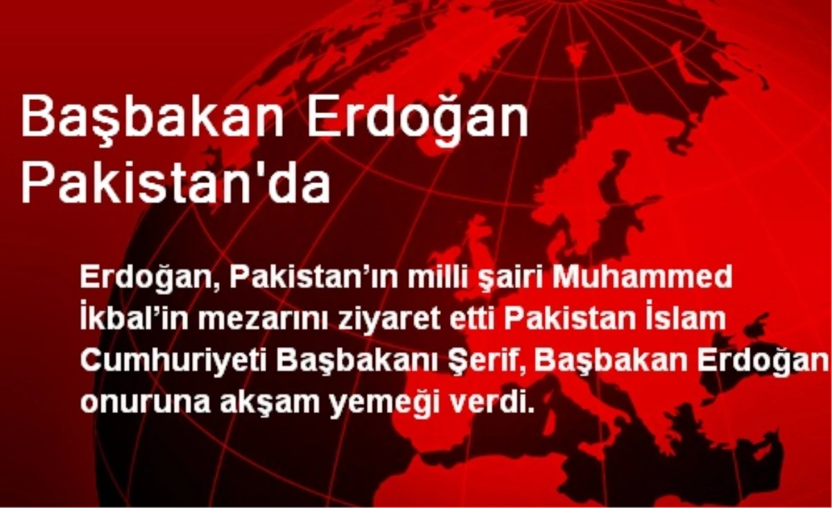 Başbakan Erdoğan Pakistan\'da