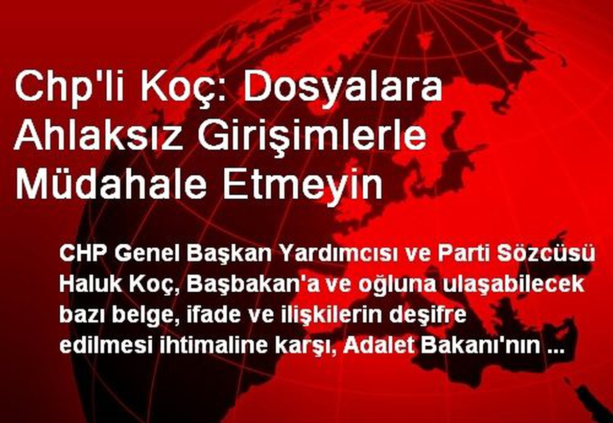 Chp\'li Koç: Dosyalara Ahlaksız Girişimlerle Müdahale Etmeyin