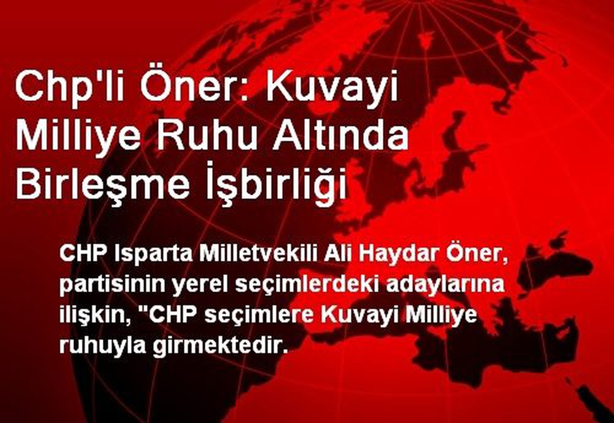 Chp\'li Öner: Kuvayi Milliye Ruhu Altında Birleşme İşbirliği