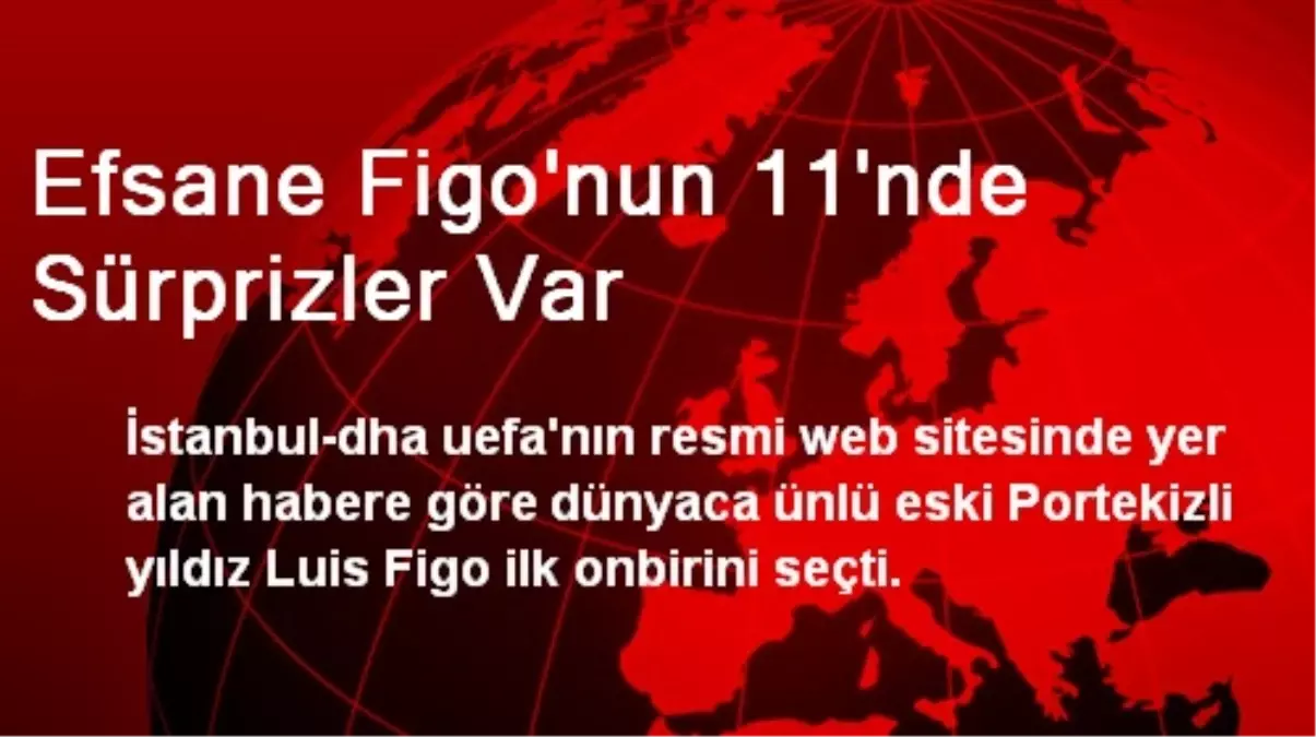 Efsane Figo\'nun 11\'nde Sürprizler Var