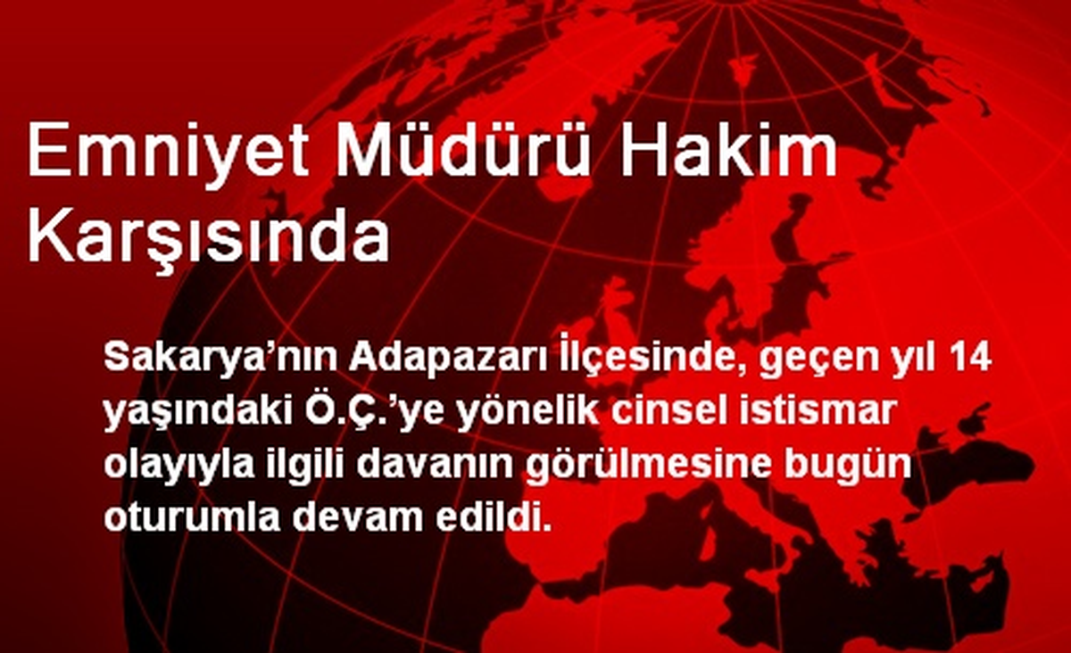 Emniyet Müdürü Hakim Karşısında