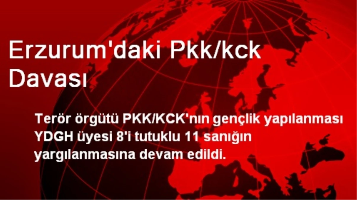 Erzurum\'daki Pkk/kck Davası