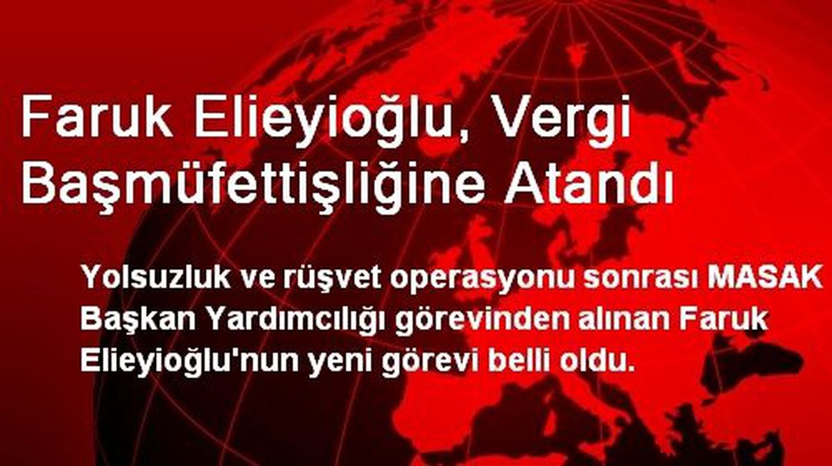 Faruk Elieyioğlu, Vergi Başmüfettişliğine Atandı