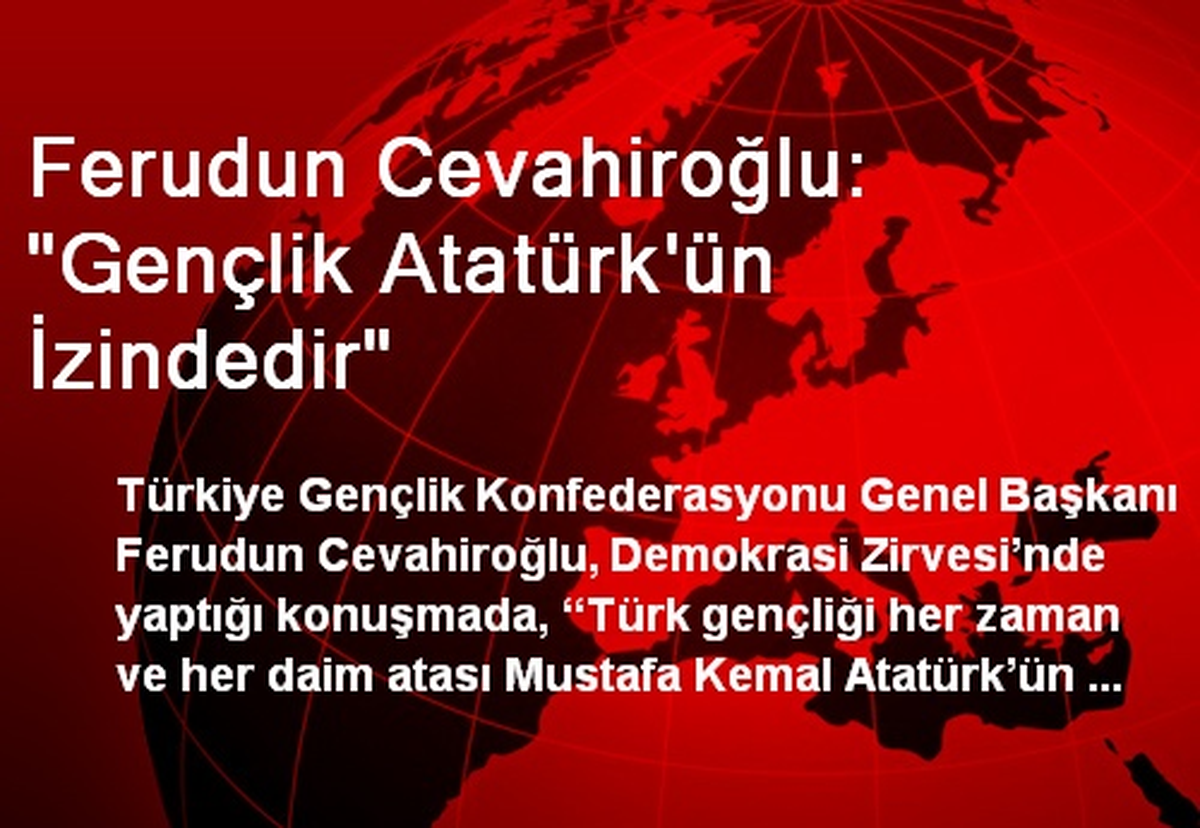 Ferudun Cevahiroğlu: "Gençlik Atatürk\'ün İzindedir"