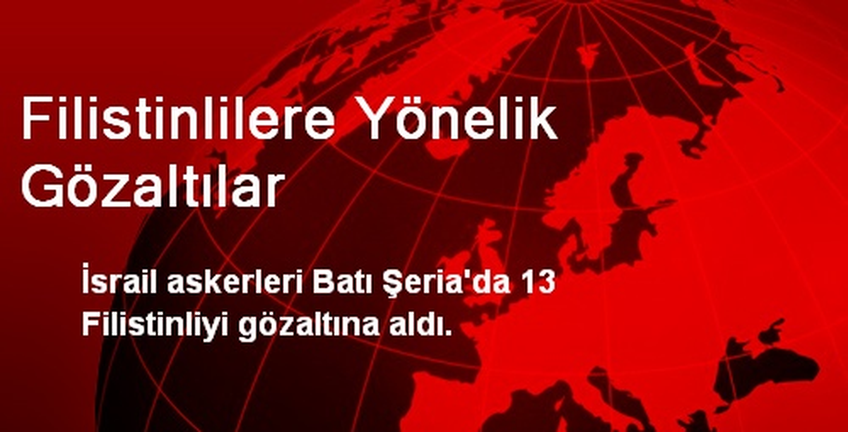 Filistinlilere Yönelik Gözaltılar