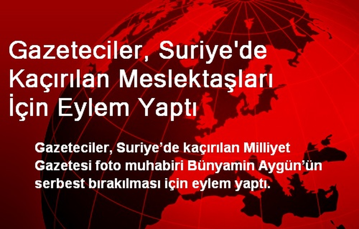 Gazeteciler, Kaçırılan Meslektaşları İçin Eylem Yaptı
