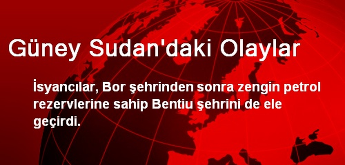 Güney Sudan\'daki Olaylar
