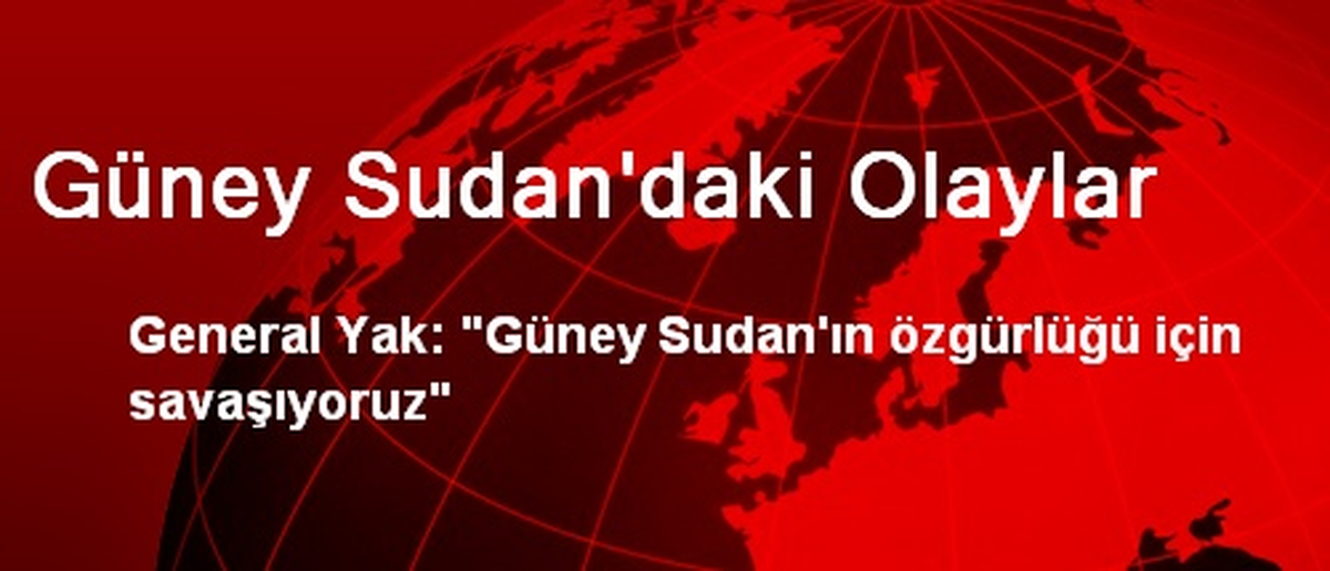 Güney Sudan\'daki Olaylar