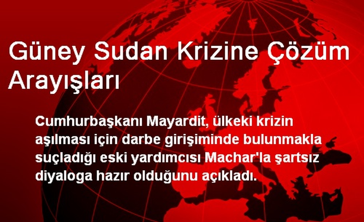 Güney Sudan Krizine Çözüm Arayışları