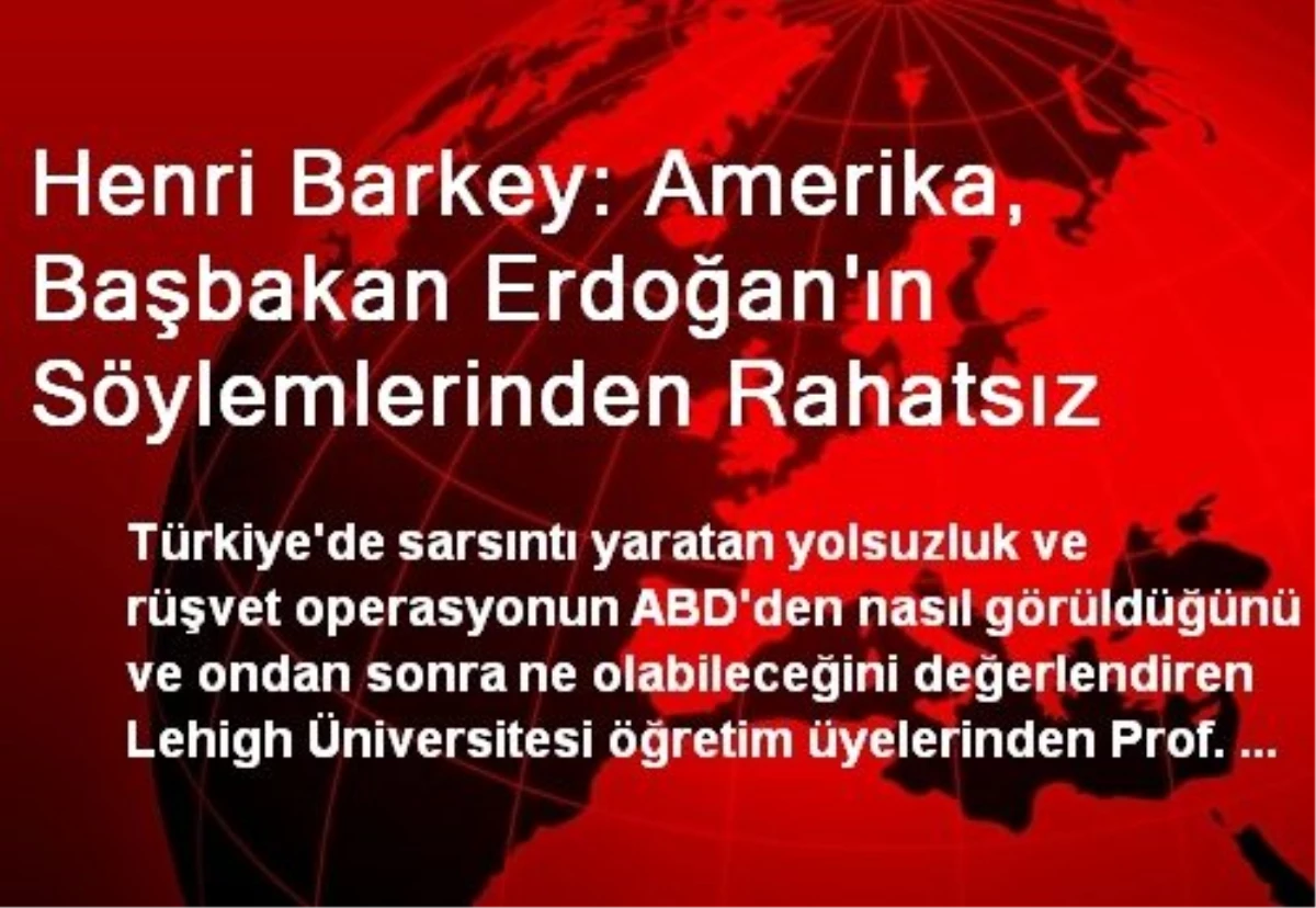 Henri Barkey: Amerika, Erdoğan\'ın Söylemlerinden Rahatsız