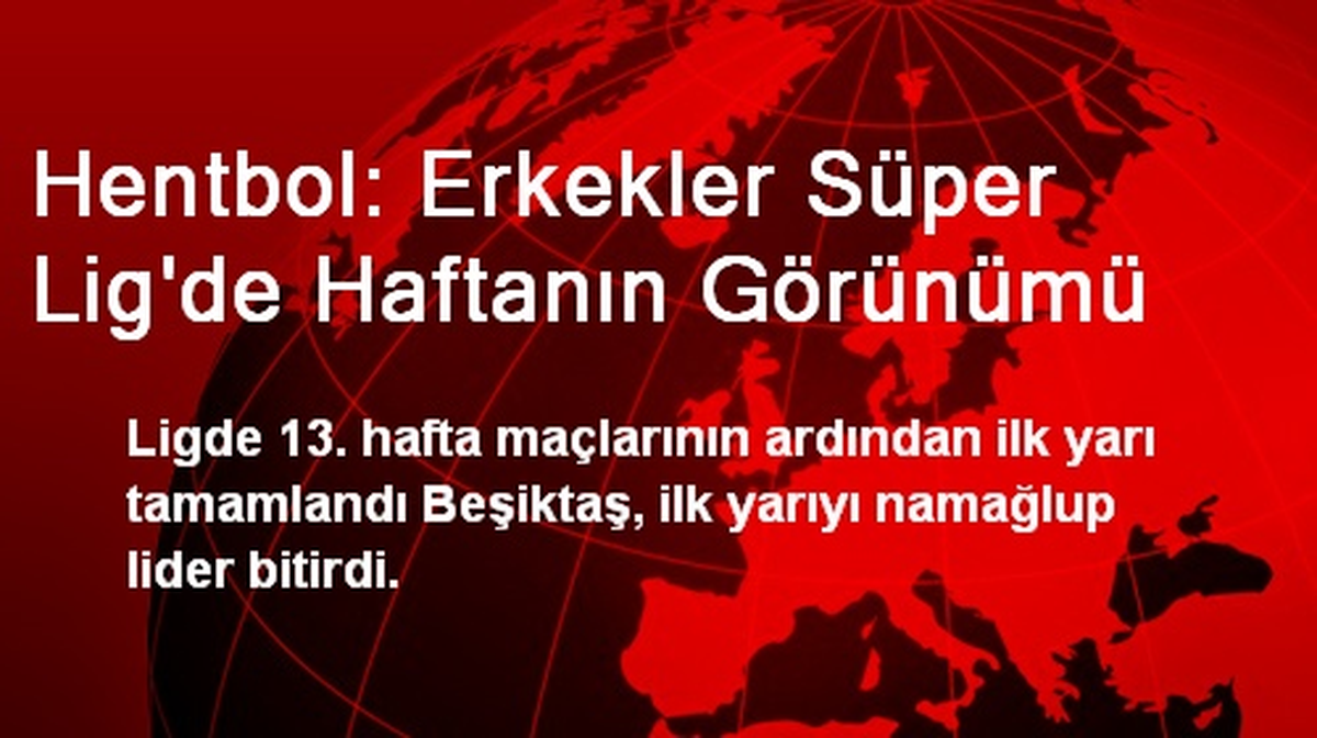 Hentbol: Erkekler Süper Lig\'de Haftanın Görünümü