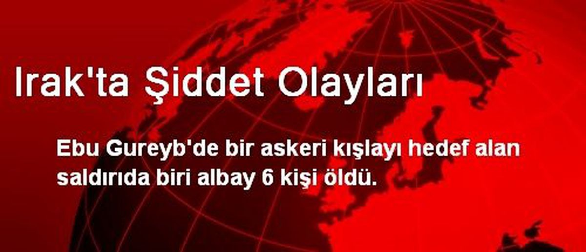 Irak\'ta Şiddet Olayları: 6 Ölü
