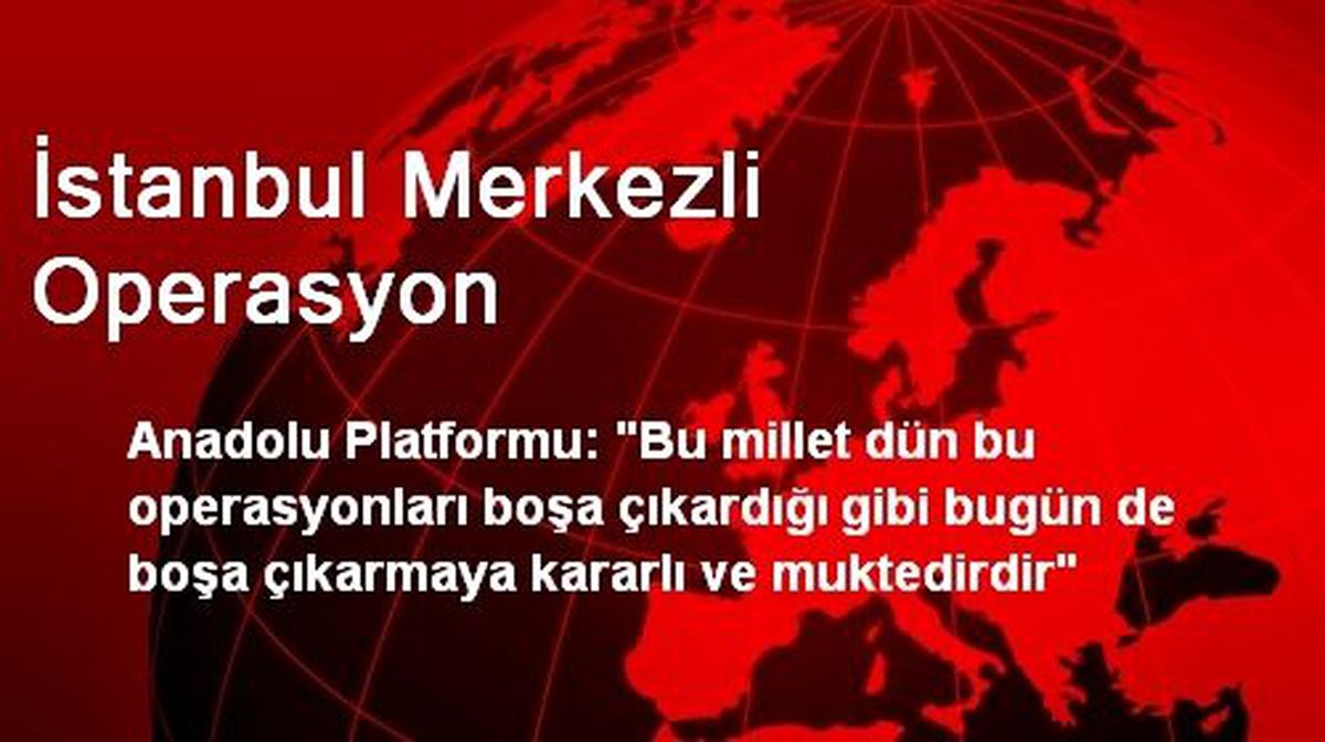 İstanbul Merkezli Operasyon