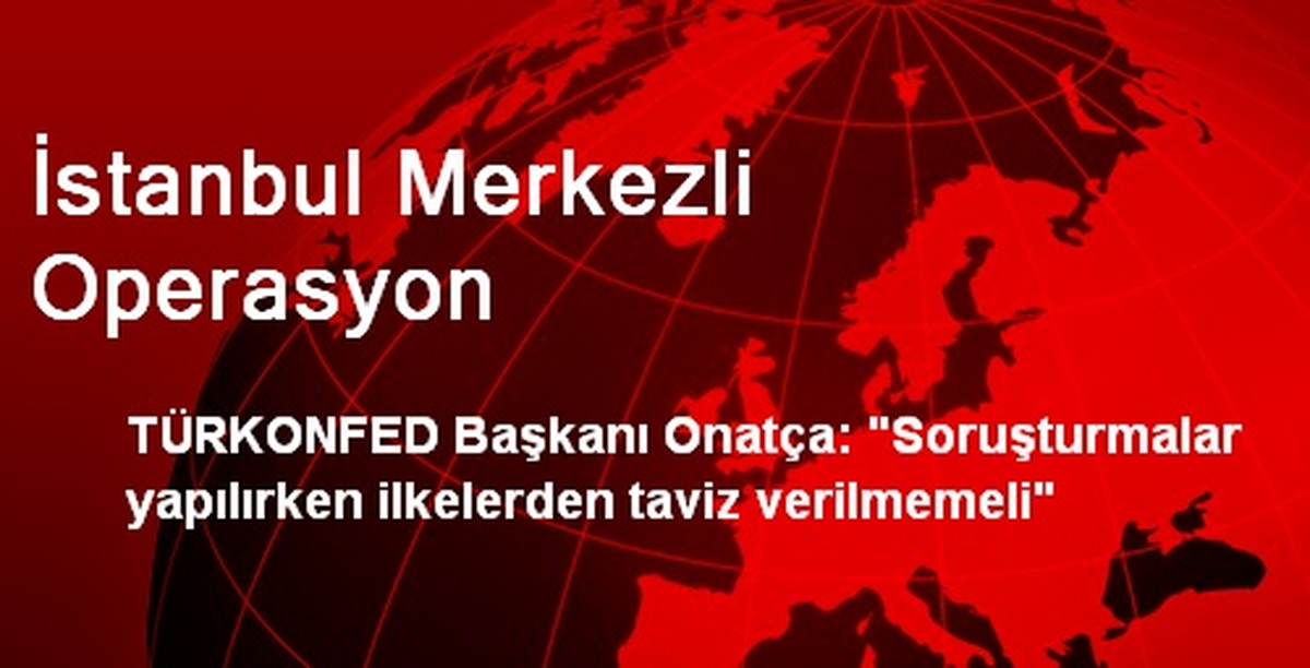 İstanbul Merkezli Operasyon