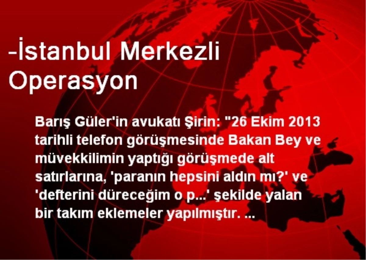 -İstanbul Merkezli Operasyon