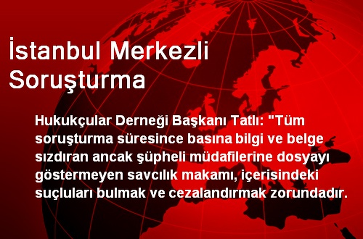 İstanbul Merkezli Soruşturma