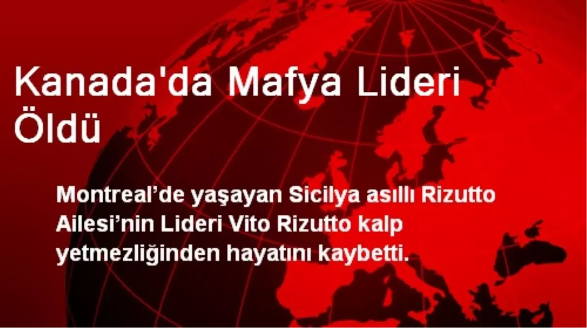 Kanada\'da Mafya Lideri Öldü