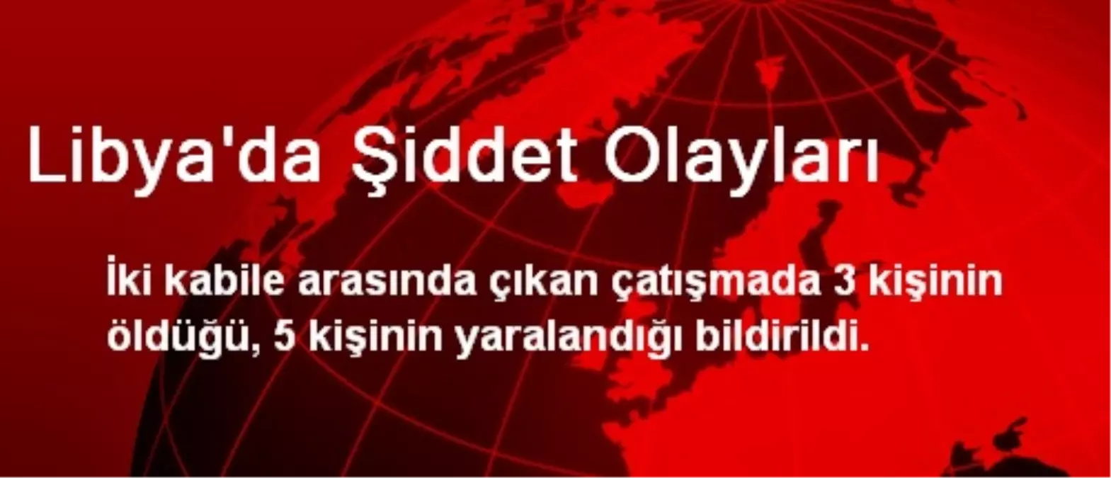 Libya\'da Şiddet Olayları