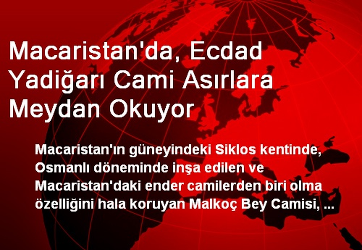Macaristan\'da, Ecdad Yadiğarı Cami Asırlara Meydan Okuyor