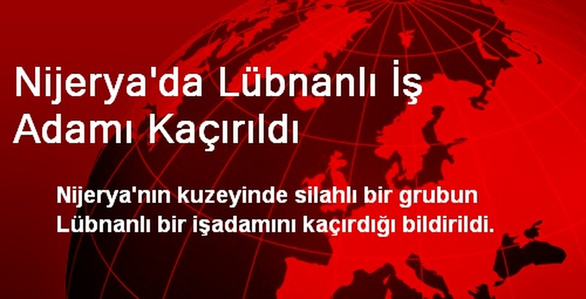 Nijerya\'da Lübnanlı İş Adamı Kaçırıldı