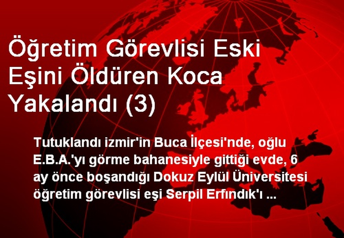 Buca\'da Öğretim Görevlisi Eski Eşini Öldüren Koca Tutuklandı