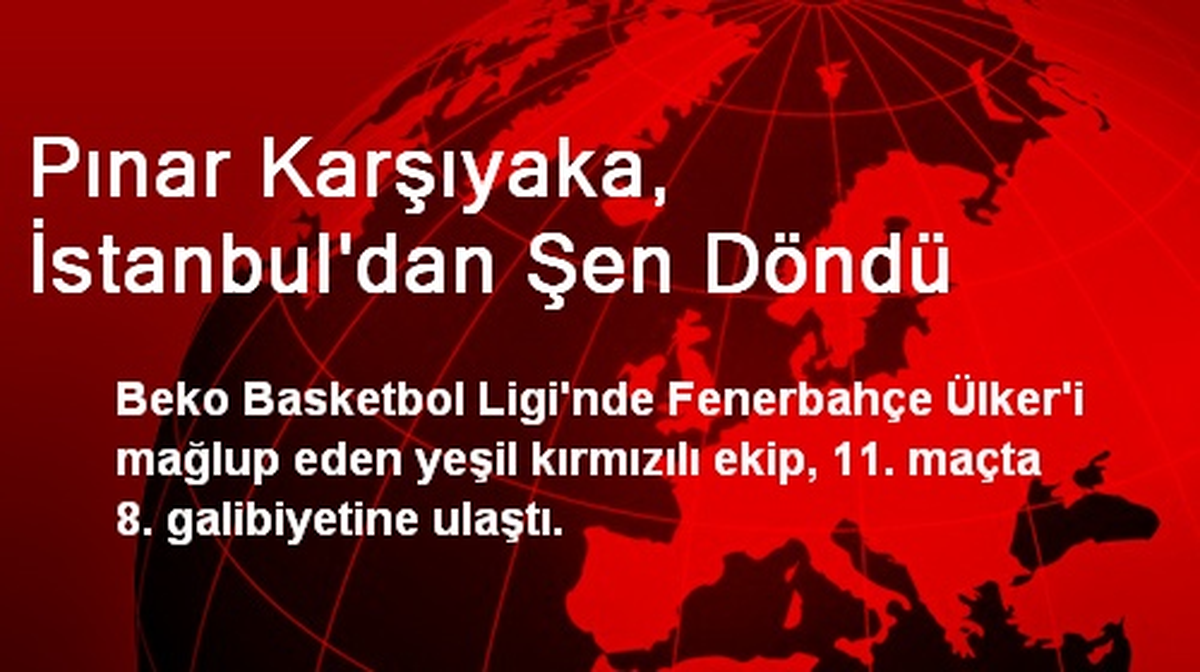 Pınar Karşıyaka, İstanbul\'dan Şen Döndü