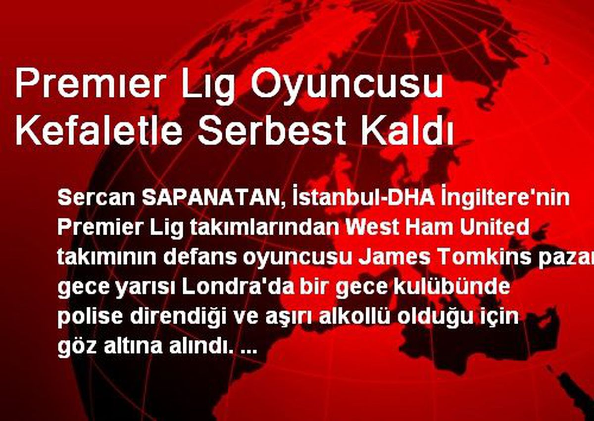 Premıer Lıg Oyuncusu Kefaletle Serbest Kaldı