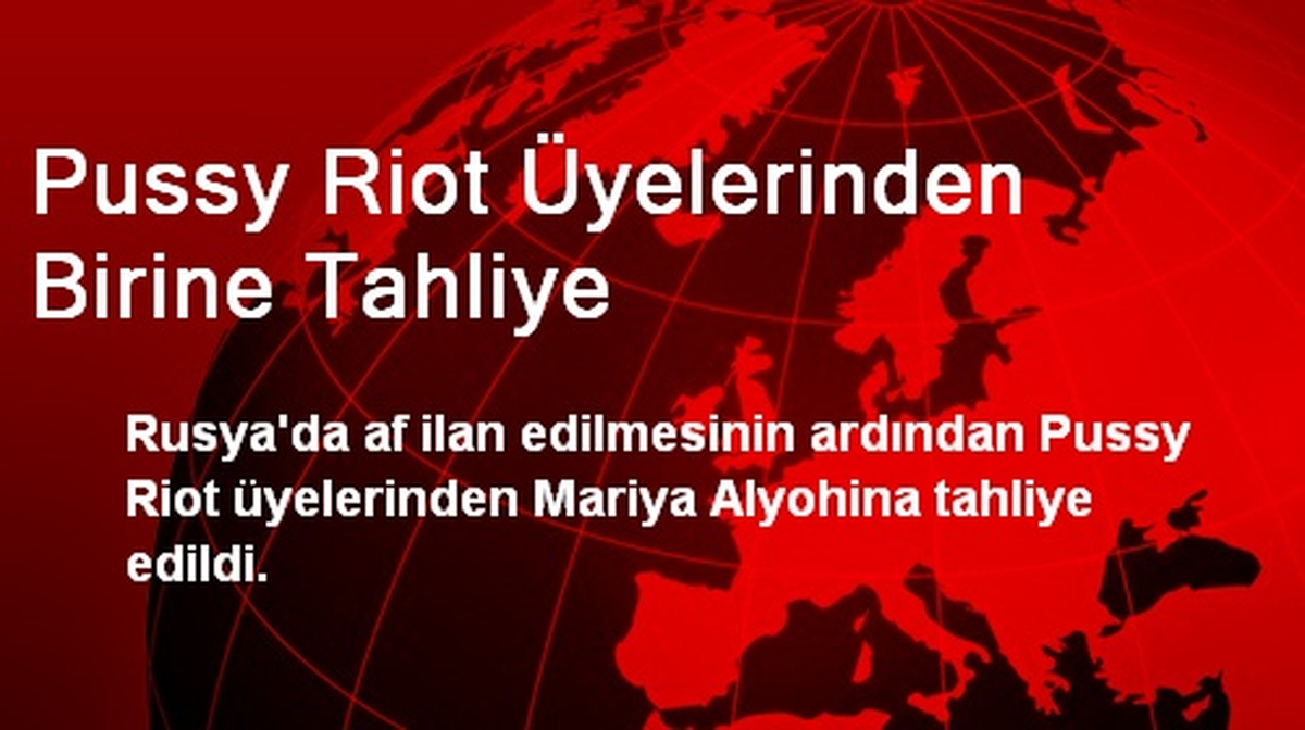 Pussy Riot Üyelerinden Birine Tahliye