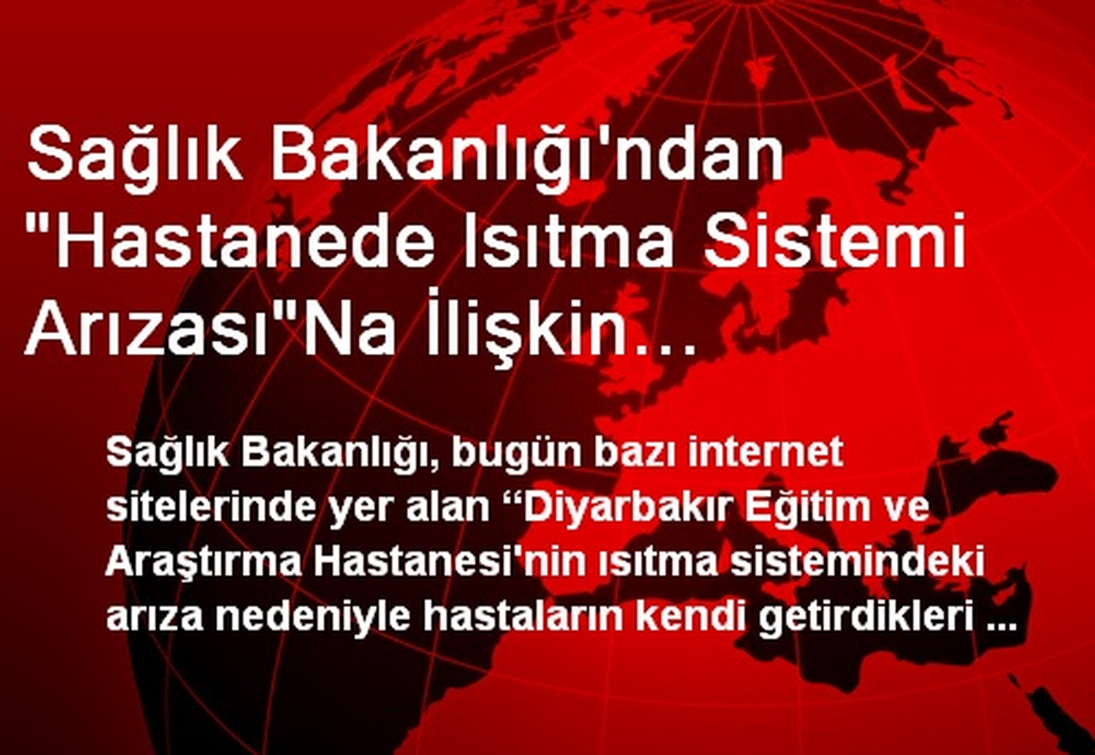 Sağlık Bakanlığı\'ndan "Hastanede Isıtma Sistemi Arızası"Na İlişkin Açıklama