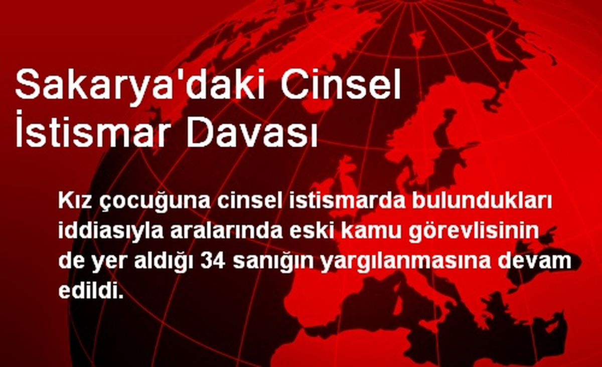 Sakarya\'daki Cinsel İstismar Davasının Duruşması Sürüyor