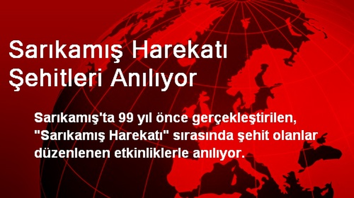 Sarıkamış Harekatı Şehitleri Anılıyor