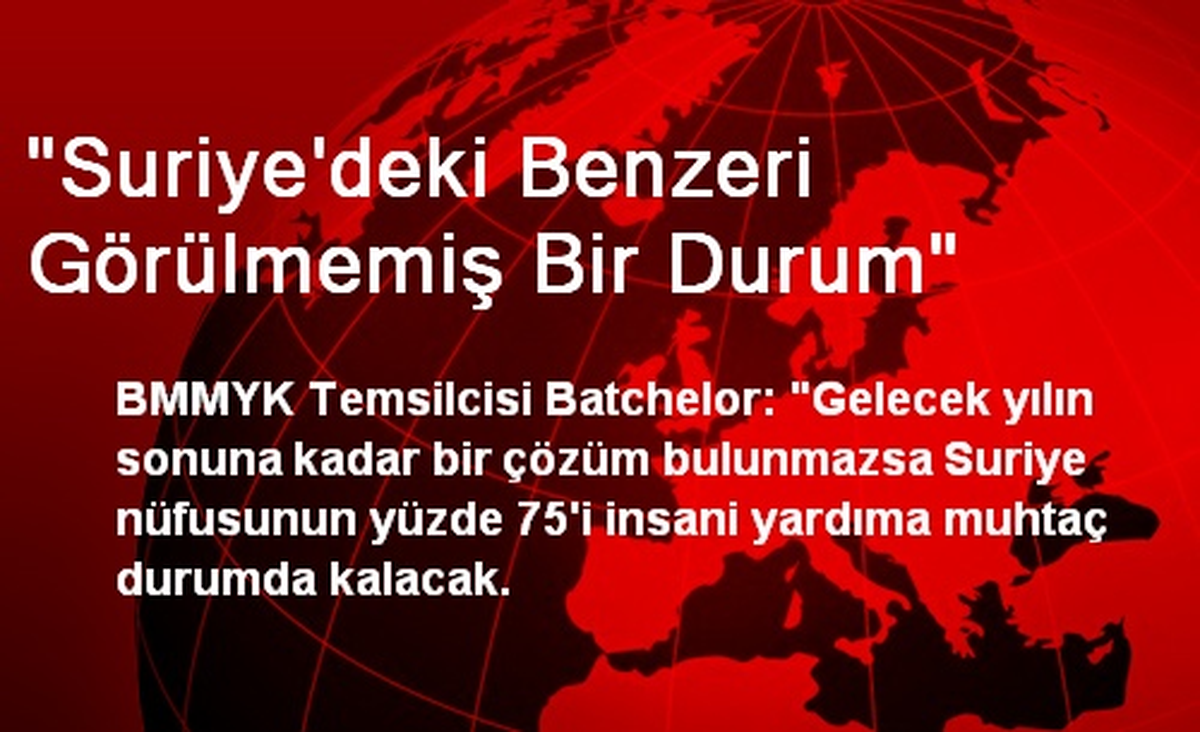 "Suriye\'deki Benzeri Görülmemiş Bir Durum"