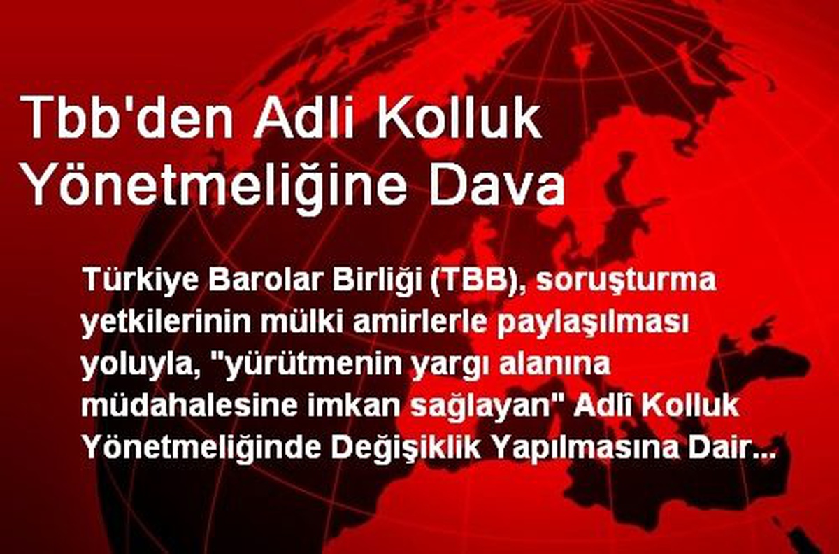 Tbb\'den Adli Kolluk Yönetmeliğine Dava