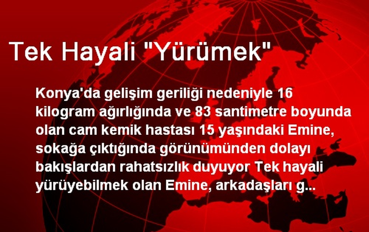 Tek Hayali "Yürümek"